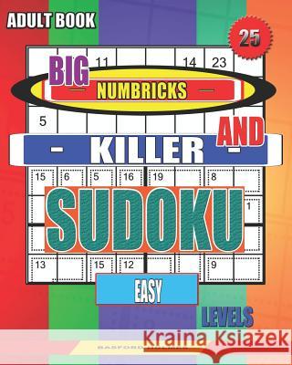 Adult book. Big Numbricks and Killer sudoku. Easy levels.: Very large font. Best puzzles. Basford Holmes 9781082436062 Independently Published - książka