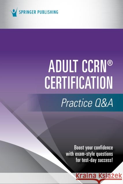 Adult Ccrn(r) Certification Practice Q&A Springer Publishing Company 9780826173911 Springer Publishing Company - książka