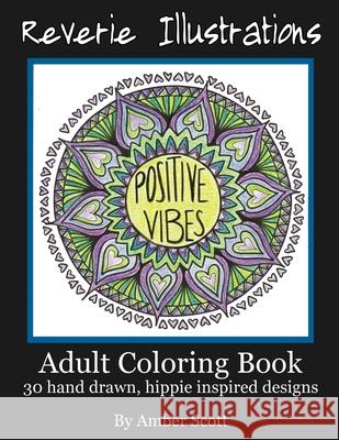 Adult Coloring Book: 30 Hand drawn, hippie inspired designs Reverie Illustrations Amber Scott 9781530757190 Createspace Independent Publishing Platform - książka