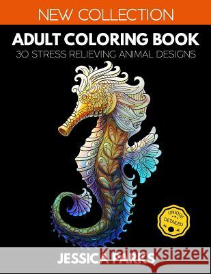 Adult Coloring Book: 30 Stress Relieving Animal Designs for Anger Release, Adult Relaxation and Meditation - Part 2 Jessica Parks 9781728911533 Independently Published - książka