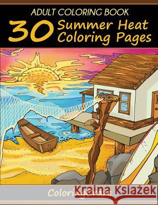 Adult Coloring Book: 30 Summer Heat Coloring Pages Coloringcraze 9788365560056 Coloringcraze.com - książka