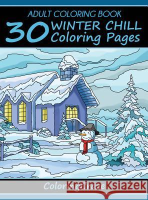 Adult Coloring Book: 30 Winter Chill Coloring Pages Coloringcraze 9788365560179 Coloringcraze.com - książka