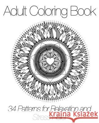 Adult Coloring Book: 34 Patterns for Relaxation and Stress Relief Adult Coloring Books 9781517755461 Createspace Independent Publishing Platform - książka