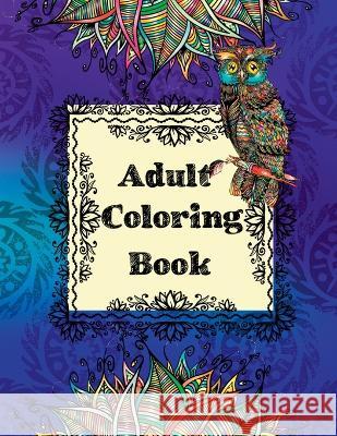 Adult Coloring Book: 70 Stress Relieving Animals Designs, A Lot of Relaxing and Beautiful Scenes for Adults and Teens Powerof Gratitude 9781803853703 978-1-8385-37-3 - książka