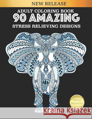 Adult Coloring Book 90 Amazing Stress Relieving Designs: Jumbo Book Selah Works 9781730968822 Independently Published - książka