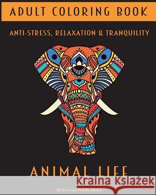 Adult Coloring Book - Animal Life McGowan Publications 9781983870194 Createspace Independent Publishing Platform - książka