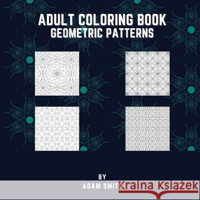 Adult Coloring Book - Geometric Patterns Adam Smith 9781803894843 Worldwide Spark Publish - książka