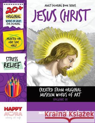 Adult Coloring Book - Jesus Christ - Gray Versions of Original Works - Vol. 01 Manny Izela 9781536884043 Createspace Independent Publishing Platform - książka