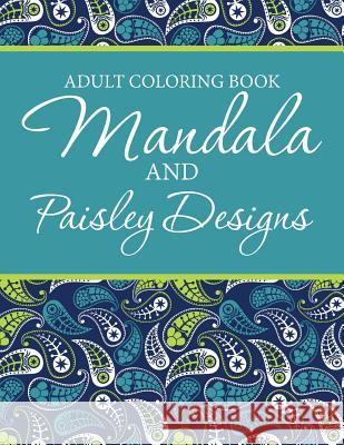 Adult Coloring Book - Mandala & Paisley Designs A. J. Smith 9781512042986 Createspace Independent Publishing Platform - książka
