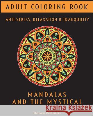 Adult Coloring Book - Mandalas and the mystical McGowan Publications 9781983889097 Createspace Independent Publishing Platform - książka