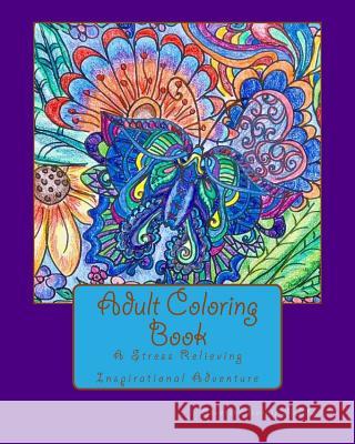 Adult Coloring Book: A Stress Relieving Inspirational Adventure Rev Bonnie McPhail 9781717355157 Createspace Independent Publishing Platform - książka