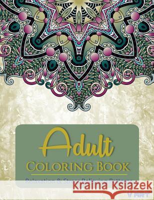 Adult Coloring Book: Adults Coloring Books, Coloring Books for Adults: Relaxation & Stress Relieving Patterns Adults Colorin V. Art 9781516972364 Createspace - książka
