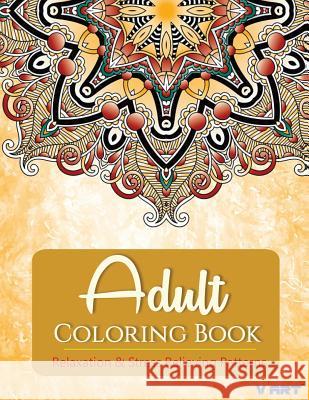 Adult Coloring Book: Adults Coloring Books, Coloring Books for Adults: Relaxation & Stress Relieving Patterns Adults Colorin V. Art 9781516972371 Createspace - książka