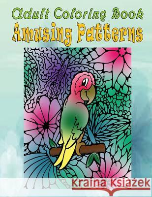 Adult Coloring Book Amusing Patterns: Mandala Coloring Book Robert Holiman 9781533256843 Createspace Independent Publishing Platform - książka