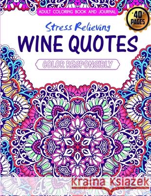 Adult Coloring Book and Journal. Stress Relieving Wine Quotes Matthew Fagin 9780578417875 978--578-41787-5 - książka