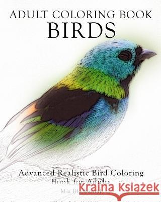 Adult Coloring Book Birds: Advanced Realistic Bird Coloring Book for Adults Mia Blackwood 9781519327246 Createspace - książka