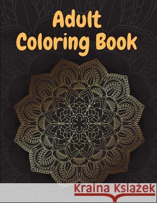 Adult Coloring Book: Book for Relaxation, 100 Amazing Patterns, Stress Relieving Designs Mandalas, Flowers, Paisley Patterns And So Much More: (Coloring Book For Adults) Sun House 9798573904900 Independently Published - książka