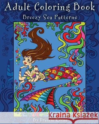 Adult Coloring Book: Breezy Sea Patterns Francis Keene 9781518783890 Createspace Independent Publishing Platform - książka