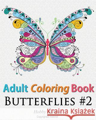 Adult Coloring Book: Butterflies: Coloring Book for Adults Featuring 50 HD Butterfly Patterns Hobby Habitat Coloring Books 9781532743344 Createspace Independent Publishing Platform - książka