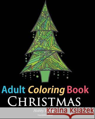 Adult Coloring Book: Christmas: Coloring Book for Adults Featuring 46 Beautiful, Holiday Images Hobby Habitat Coloring Book 9781530203093 Createspace Independent Publishing Platform - książka