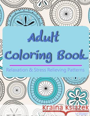 Adult Coloring Book: Coloring Books For Adults, Coloring Books for Grown ups: Relaxation & Stress Relieving Patterns Suwannawat, Tanakorn 9781516957941 Createspace - książka