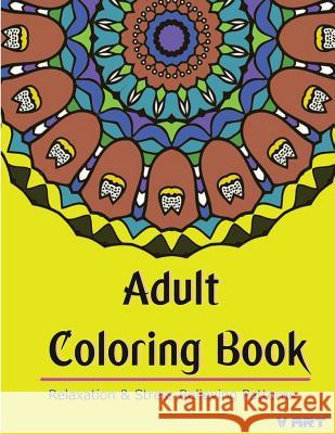 Adult Coloring Book: Coloring Books for Adults Relaxation: Relaxation & Stress Relieving Patterns Coloring Books Fo Mandala Colorin V. Art 9781517055059 Createspace - książka