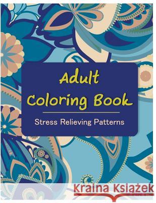Adult Coloring Book: Coloring Books For Adults: Stress Relieving Patterns Suwannawat, Tanakorn 9781516917617 Createspace - książka