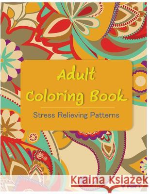 Adult Coloring Book: Coloring Books For Adults: Stress Relieving Patterns Suwannawat, Tanakorn 9781516917655 Createspace - książka