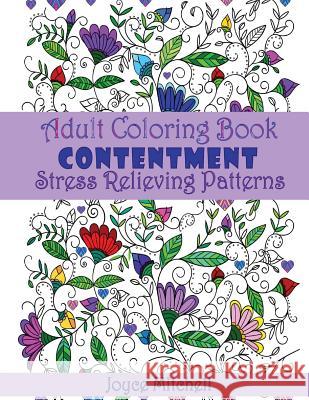 Adult Coloring Book: Contentment: Stress Relieving Patterns Joyce Mitchell 9781530158416 Createspace Independent Publishing Platform - książka