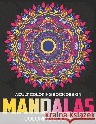 Adult Coloring Book Design: Mandalas Coloring Books: Stress Relieving Mandala Designs Eileen A 9781672606448 Independently Published - książka