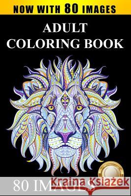 Adult Coloring Book Designs: Stress Relief Coloring Book: 80 Images including Animals, Mandalas, Paisley Patterns, Garden Designs Adult Coloring Books 9781732067233 Drawings and Such - książka