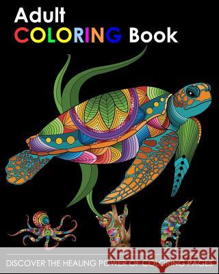 Adult Coloring Book: Discover the Healing Power of Coloring Pages Nitin Mistry 9781099042966 Independently Published - książka
