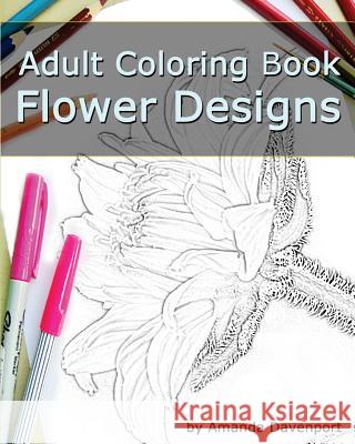 Adult Coloring Book: Flower Designs: Stress Relief and Relaxation Amanda Davenport 9781519422927 Createspace - książka