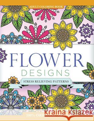 Adult Coloring Book: Flower Designs: Stress Relieving Patterns Mix Books 9781523327195 Createspace Independent Publishing Platform - książka