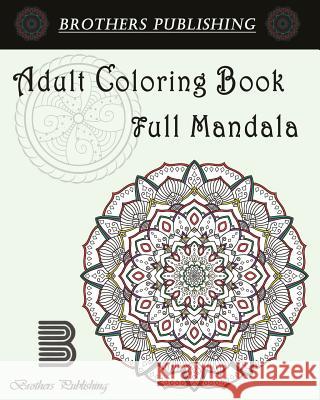 Adult Coloring Book: Full Mandala: Mandala coloring book for adults Coloring Book, Adult 9781547143320 Createspace Independent Publishing Platform - książka