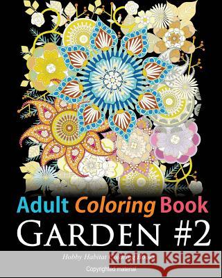 Adult Coloring Book: Garden #2: Coloring Book for Adults Featuring 36 Beautiful Garden and Flower Designs Hobby Habitat Coloring Books 9781532759093 Createspace Independent Publishing Platform - książka