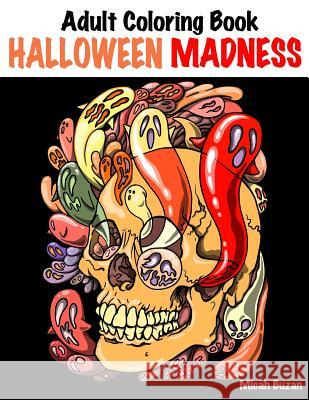 Adult Coloring Book: Halloween Madness Micah Buzan 9781539075271 Createspace Independent Publishing Platform - książka