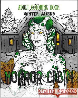 Adult Coloring Book Horror Cabin: Winter Aliens A. M. Shah 9781947855113 99 Pages or Less Publishing LLC - książka