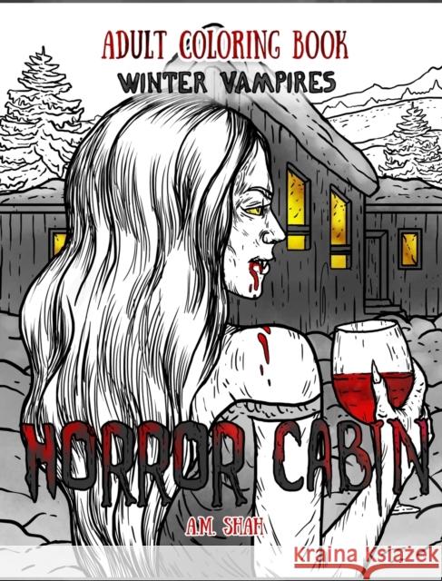 Adult Coloring Book Horror Cabin: Winter Vampires A. M. Shah 9781947855106 99 Pages or Less Publishing LLC - książka