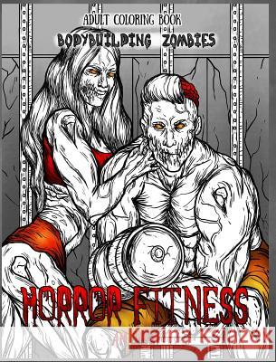 Adult Coloring Book Horror Fitness: Bodybuilding Zombies A M Shah   9781947855137 99 Pages or Less Publishing LLC - książka