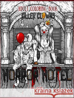 Adult Coloring Book Horror Hotel: Killer Clowns A. M. Shah 9781943684984 99 Pages or Less Publishing LLC - książka