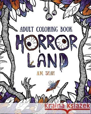 Adult Coloring Book: Horror Land A. M. Shah 9781943684618 99 Pages or Less Publishing LLC - książka