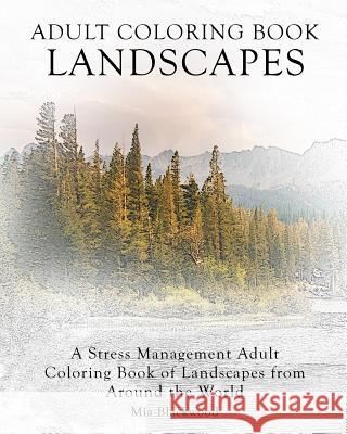 Adult Coloring Book Landscapes: A Stress Management Adult Coloring Book of Landscapes from Around the World Mia Blackwood 9781519362155 Createspace - książka