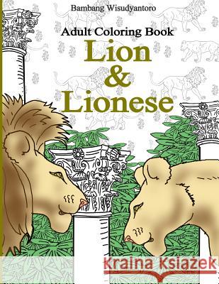 Adult Coloring Book, Lion & Lionese: Adult Coloring Book Bambang Wisudyantoro Lunar Binantari 9781537505473 Createspace Independent Publishing Platform - książka