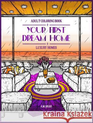 Adult Coloring Book Luxury Homes: Your First Dream Home A M Shah 9781947855243 99 Pages or Less Publishing LLC - książka