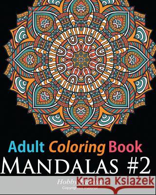 Adult Coloring Book: Mandala #2: Coloring Book for Grownups Featuring 45 Beautiful Mandala Patterns Hobby Habitat Coloring Books 9781530660957 Createspace Independent Publishing Platform - książka