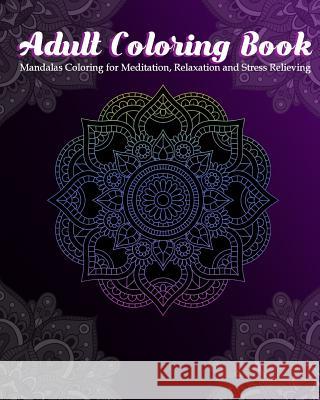 Adult Coloring Book: Mandalas Coloring for Meditation, Relaxation and Stress Relieving 50 mandalas to color Zone365 Creativ 9781096639237 Independently Published - książka