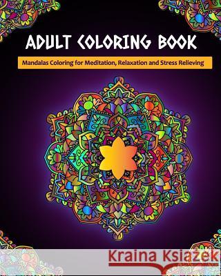 Adult Coloring Book: Mandalas Coloring for Meditation, Relaxation and Stress Relieving 50 mandalas to color, 8 x 10 inches Creative Journals, Zone365 9781096472285 Independently Published - książka