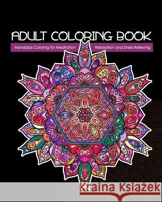 Adult Coloring Book: Mandalas Coloring for Meditation, Relaxation and Stress Relieving 50 mandalas to color, 8 x 10 inches Creative Journals, Zone365 9781096473190 Independently Published - książka