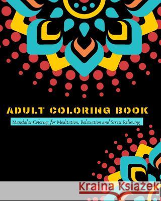 Adult Coloring Book: Mandalas Coloring for Meditation, Relaxation and Stress Relieving 50 mandalas to color, 8 x 10 inches Creative Journals, Zone365 9781096474661 Independently Published - książka